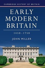Early Modern Britain, 14501750 by John Miller (English) Hardcover Book