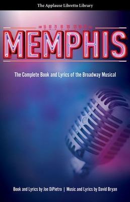 Memphis: The Complete Book and Lyrics of the Broadway Musical (Applause Libret..