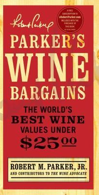 Parker's Wine Bargains: The World's B- paperback, Robert M Parker, 9781439101902