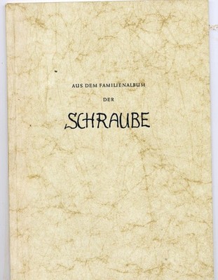 Aus dem Familienalbum der Schraube. - Festschrift zum 100-jährigen Bestehen der 