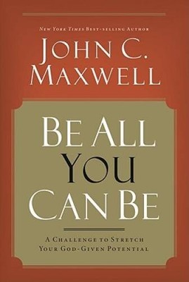 Be All You Can Be: A Challenge to Stretch Your God-Given Potential - VERY GOOD