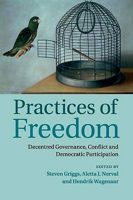 Practices of Freedom Decentred Governance, Conflict and Democratic Participation