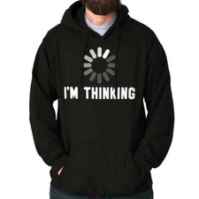 Funny Sarcasm Loading Buffering I'm Thinking Hoodie Hooded Sweatshirt Men Women
