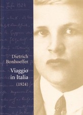 Viaggio in Italia (1924) - Dietrich Bonhoeffer (Claudiana Editore) [2010]