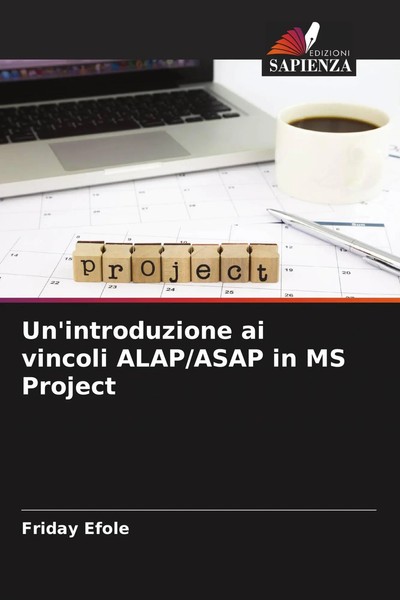Un'introduzione Ai Vincoli Alap/Asap In MS Project Friday Efole Taschenbuch 2022-image