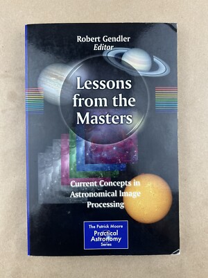 Lessons from the Masters; Gendler, Springer, 2013, Patrick Moore Series