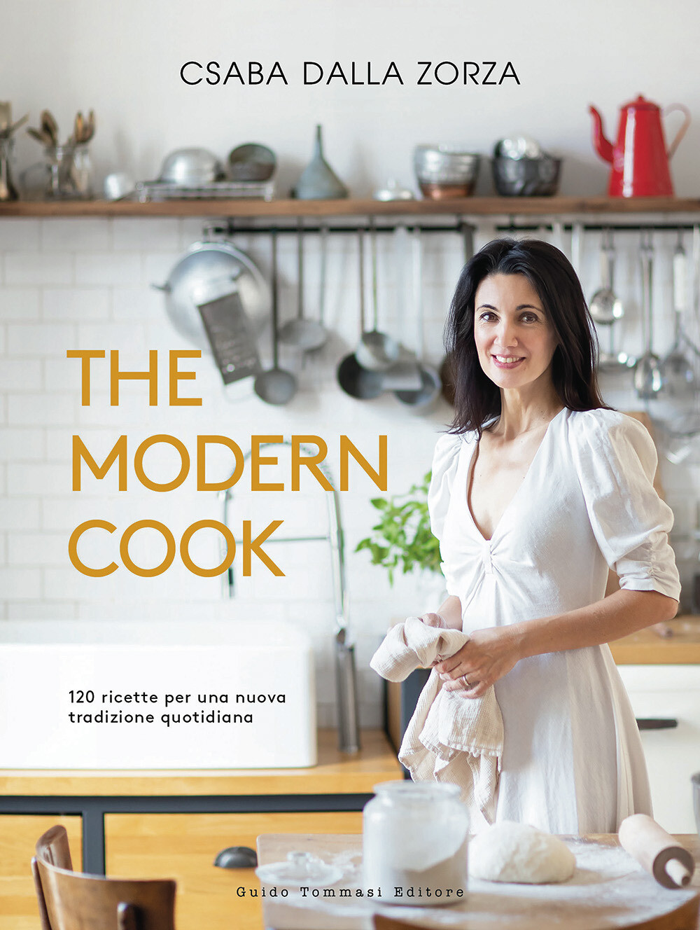 Libri Dalla Zorza Csaba - The Modern Cook. 120 Ricette Per Una Nuova Tradizione