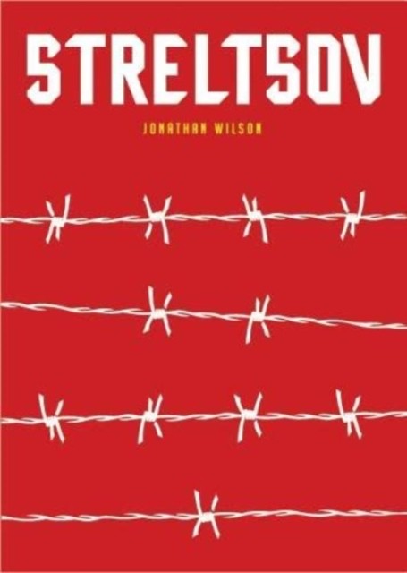 Streltsov A Novel by Jonathan Wilson (Hardback Book)