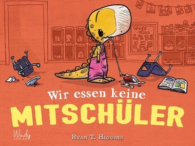 Wir essen keine Mitschüler | Ryan T. Higgins | deutsch