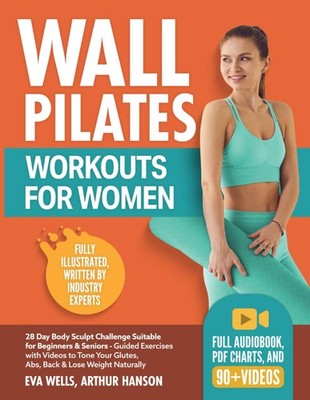 Wall Pilates Workouts for Women: 28 Day Body Sculpt Challenge Suitable for B...