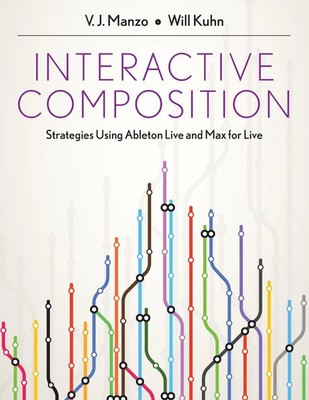 Interactive Composition | Strategies Using Ableton Live and Max for Live | Buch
