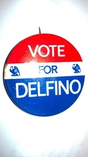 Vintage "VOTE FOR DELFINO" Pinback Button Large.Political Memorabilia