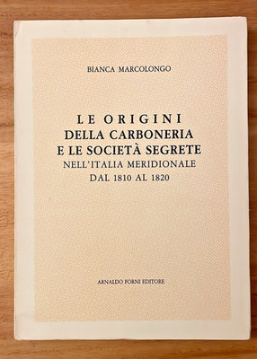 LE ORIGINI DELLA CARBONERIA E LE SOCIETA SECRET - B. MARCOLONGO - OFEN 1983