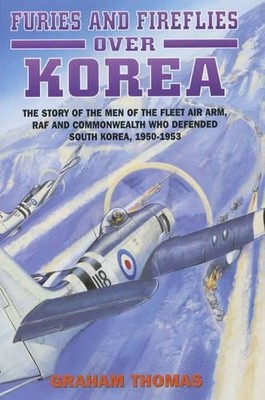 Furies and Fireflies over Korea: Th..., Graham A. Thoma