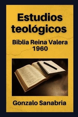 Estudios teolgicos: Biblia Reina Valera 1960 by Gonzalo Sanabria (Spanish) Paper