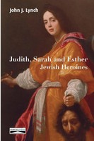 Judith, Sarah And Esther Jewish Heroines John J. Lynch Taschenbuch Englisch 2021