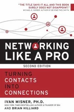 Networking Like a Pro : Turning Contacts into Connections Paperba