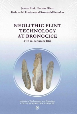 Neolithic Flint Technology at Bronocice (4th Millennium Bc) by Janusz Kruk Hardc