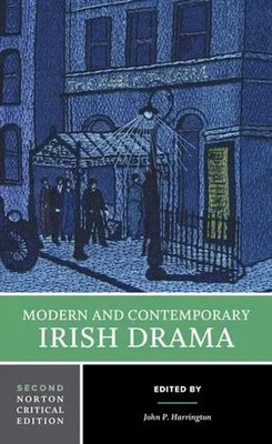 Modern and Contemporary Irish Drama | A Norton Critical Edition | Harrington