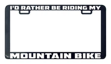 I'd rather be riding my mountain bike license plate frame holder