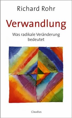 Verwandlung | Was radikale Veränderung bedeutet | Richard Rohr | Taschenbuch