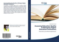 Assessing Education Quality In Ethiopian Higher Education Institutions Mebrahtom