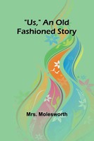 Us, An Old Fashioned Story Molesworth Taschenbuch Englisch 2024 Alpha Edition