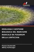Eziologia E Gestione Biologica DEL Marciume Radicale DA Fusarium Della Lenticchi