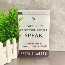 How Highly Effective People Speak Use Psychology to Influence With Ease by Andri