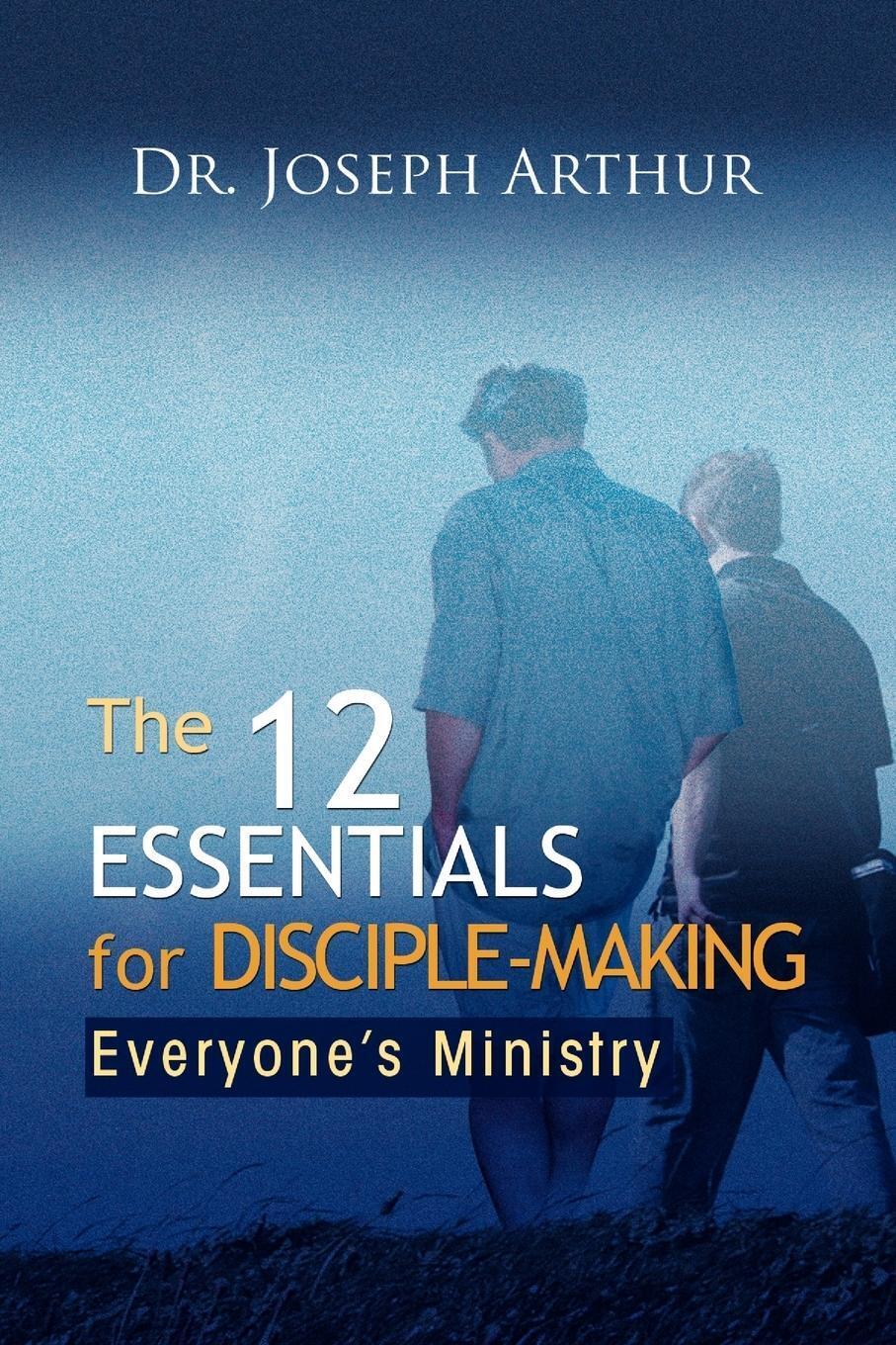 Thumbnail - The 12 Essentials For Disciple-making Joseph Arthur (u. A.)