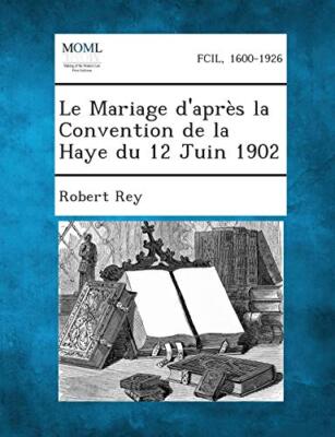Rey - Le Mariage D'Apres La Convention de La Haye Du 12 Juin 1902 - Ne - X555z