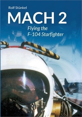 Mach 2: Flying the F-104 Starfighter (Paperback or Softback)