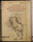 LEONARDO E MICHELANGELO. DISEGNI A CONFRONTO. MARANI, RAGIONIERI. SILVANA.
