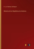 Historia De La RepúBlica De Andorra D. Luis Dalmau De Baquer