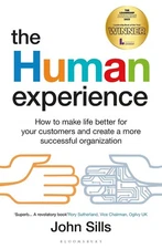 The Human Experience: How to make life better for your customers and create a mo