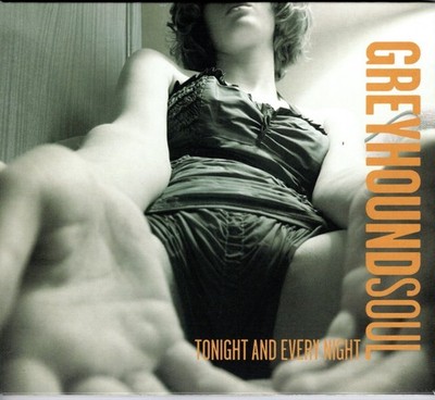 Greyhound Soul - Tonight and Every Night