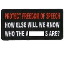 PROTECT FREEDOM OF SPEECH  - HOW ELSE WILL WE KNOW EMBROIDERED PATCH 