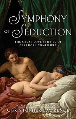 Symphonie der Verführung: Die großen Liebesgeschichten von... - Lawrence, Christopher