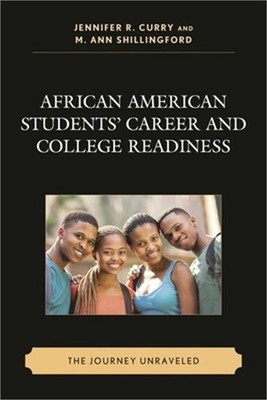 African American Students' Career and College Readiness: The Journey Unraveled (