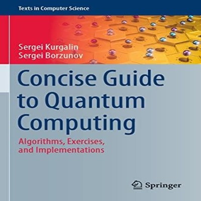 Concise Guide to Quantum Computing Algorithms Exercises and Imple