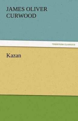 Curwood - Kazan - New paperback or softback - 48 - X555z