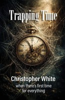 Trapping Time Christopher P White Taschenbuch Englisch 2026 CP White Publishing