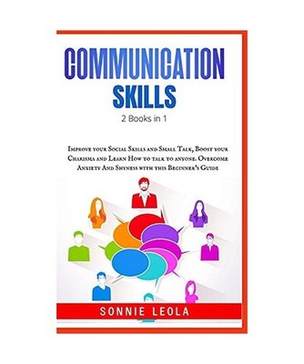 Effective Communication Skills: 2 Books in 1: Improve your Social Skills and Sma