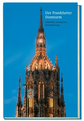 Der Frankfurter Domturm Stadtbild, Geschichte, Restaurierung Bartezko (u. a.)