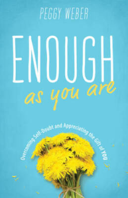 Enough as You Are: Overcoming Self-Doubt and Appreciating the Gift of You - GOOD