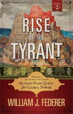Rise of the Tyrant - Volume 2 of Change to Chains: The 6,000 Year Quest for ...