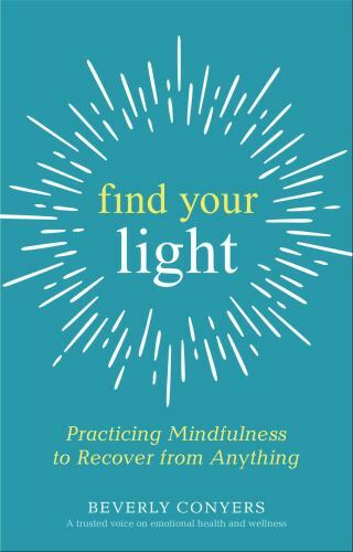 Find Your Light: Practicing Mindfulness to Recov- paperback, 161649803X, Conyers
