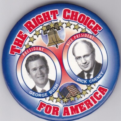 KAPPYS  ORIGINAL CAMPAIGN BUTTON BUSH & CHENEY THE RIGHT CHOICE  CL93