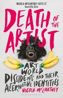 Death Of The Artist | Art World Dissidents And Their Alternative Identities