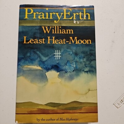 PrairyErth : A Deep Map by William Least Heat-Moon (1991, Hardcover)